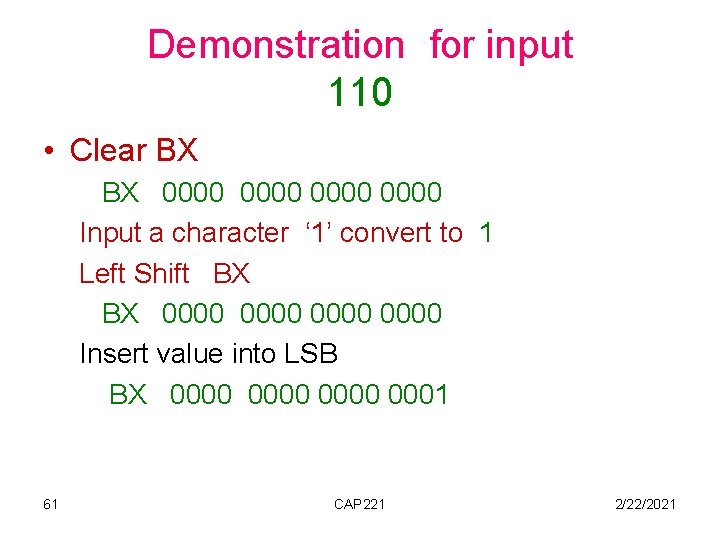 Demonstration for input 110 • Clear BX BX 0000 Input a character ‘ 1’