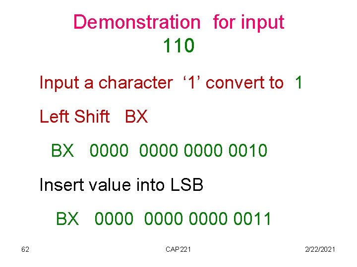 Demonstration for input 110 Input a character ‘ 1’ convert to 1 Left Shift