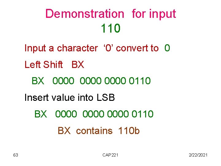 Demonstration for input 110 Input a character ‘ 0’ convert to 0 Left Shift