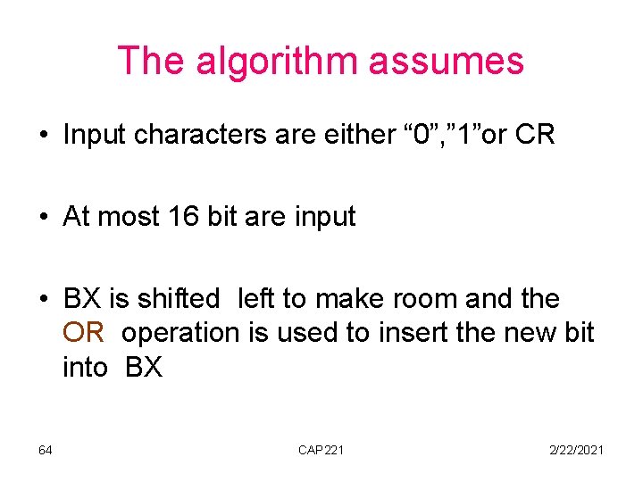 The algorithm assumes • Input characters are either “ 0”, ” 1”or CR •