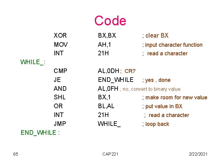 Code XOR MOV INT BX, BX AH, 1 21 H ; clear BX ;