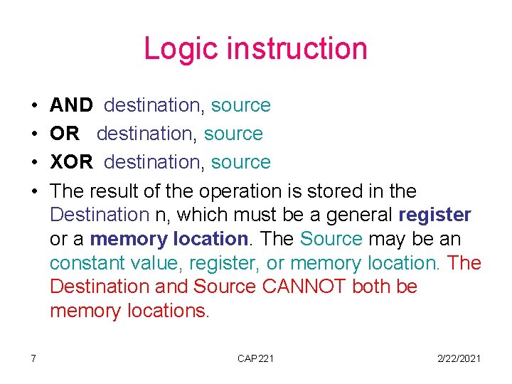 Logic instruction • • 7 AND destination, source OR destination, source XOR destination, source