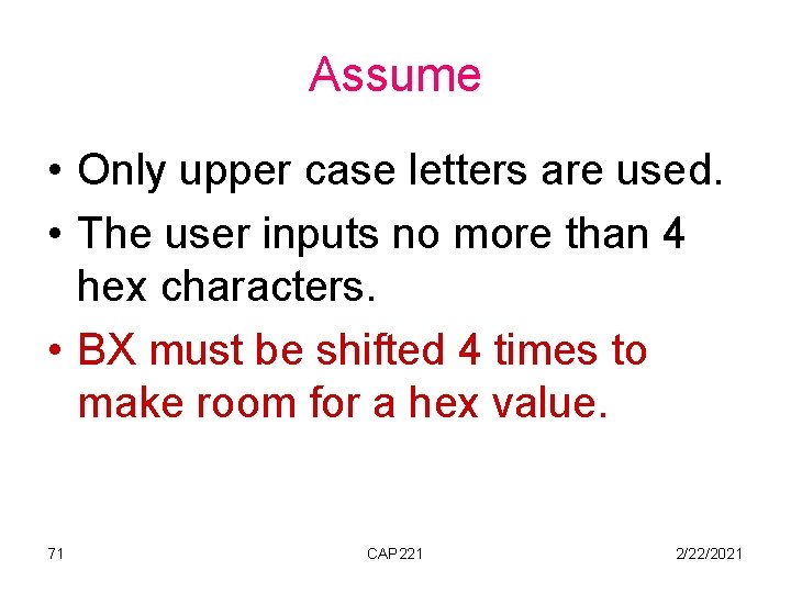 Assume • Only upper case letters are used. • The user inputs no more