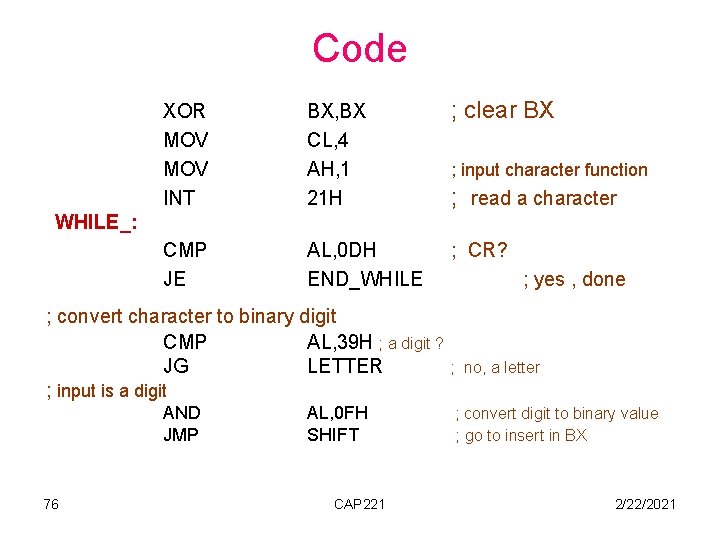 Code XOR MOV INT BX, BX CL, 4 AH, 1 21 H ; clear