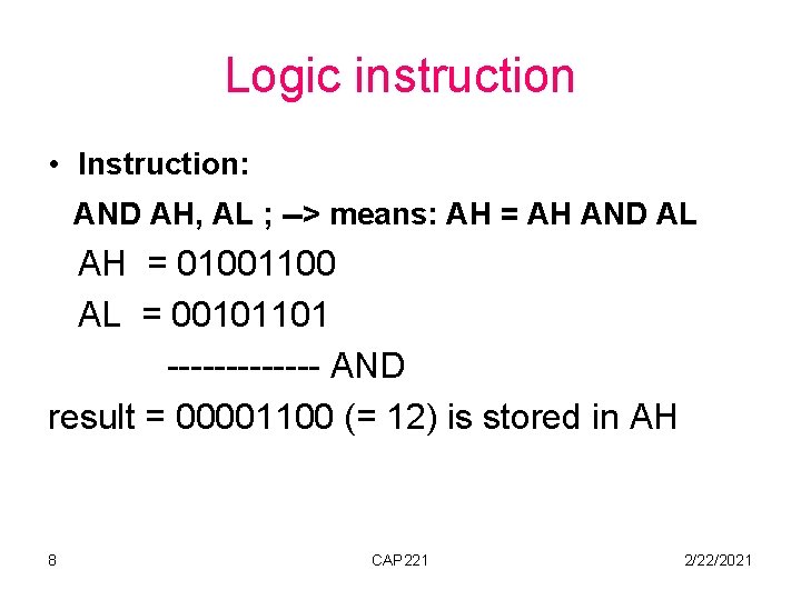 Logic instruction • Instruction: AND AH, AL ; --> means: AH = AH AND