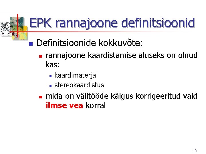 EPK rannajoone definitsioonid n Definitsioonide kokkuvõte: n rannajoone kaardistamise aluseks on olnud kas: n EPK rannajoone definitsioonid n Definitsioonide kokkuvõte: n rannajoone kaardistamise aluseks on olnud kas: n
