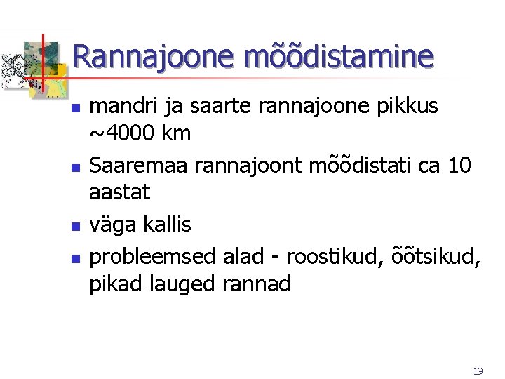 Rannajoone mõõdistamine n n mandri ja saarte rannajoone pikkus ~4000 km Saaremaa rannajoont mõõdistati Rannajoone mõõdistamine n n mandri ja saarte rannajoone pikkus ~4000 km Saaremaa rannajoont mõõdistati