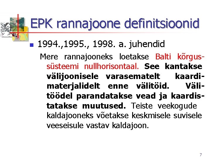 EPK rannajoone definitsioonid n 1994. , 1995. , 1998. a. juhendid Mere rannajooneks loetakse