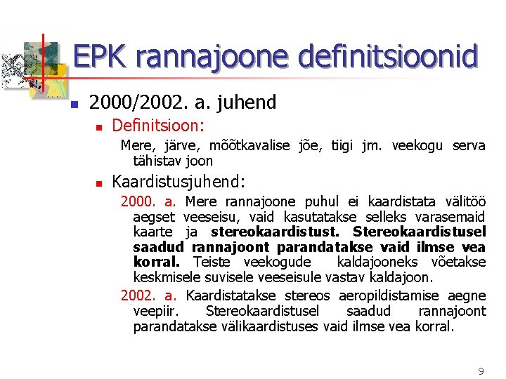 EPK rannajoone definitsioonid n 2000/2002. a. juhend n Definitsioon: Mere, järve, mõõtkavalise jõe, tiigi