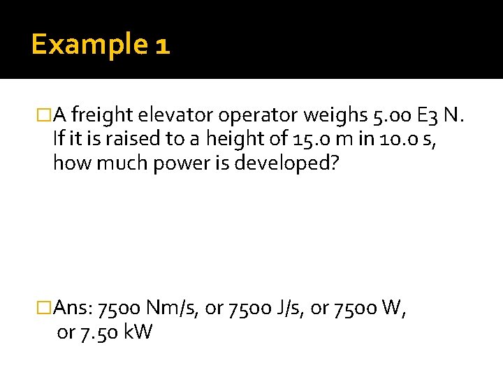 Example 1 �A freight elevator operator weighs 5. 00 E 3 N. If it