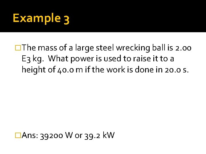 Example 3 �The mass of a large steel wrecking ball is 2. 00 E