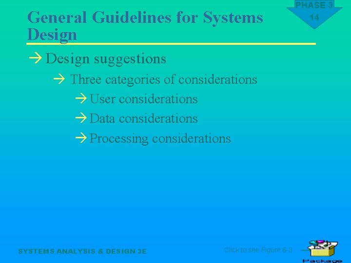 General Guidelines for Systems Design à Design suggestions à Three categories of considerations à