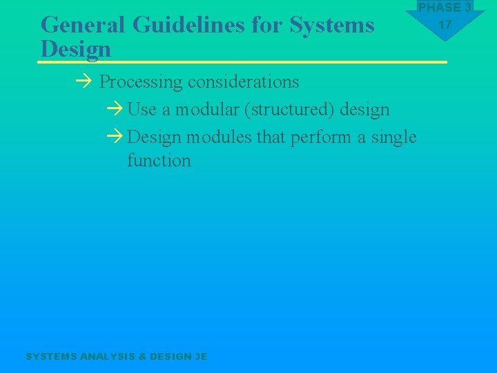 General Guidelines for Systems Design à Processing considerations à Use a modular (structured) design