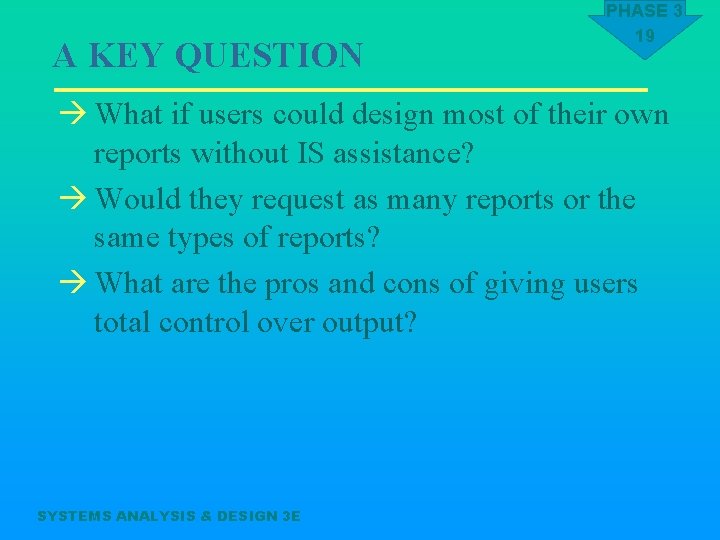 A KEY QUESTION PHASE 3 19 à What if users could design most of