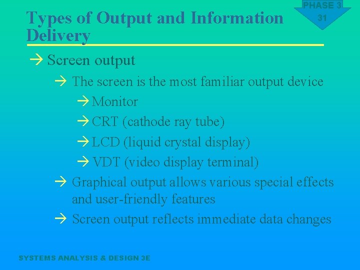 Types of Output and Information Delivery PHASE 3 31 à Screen output à The