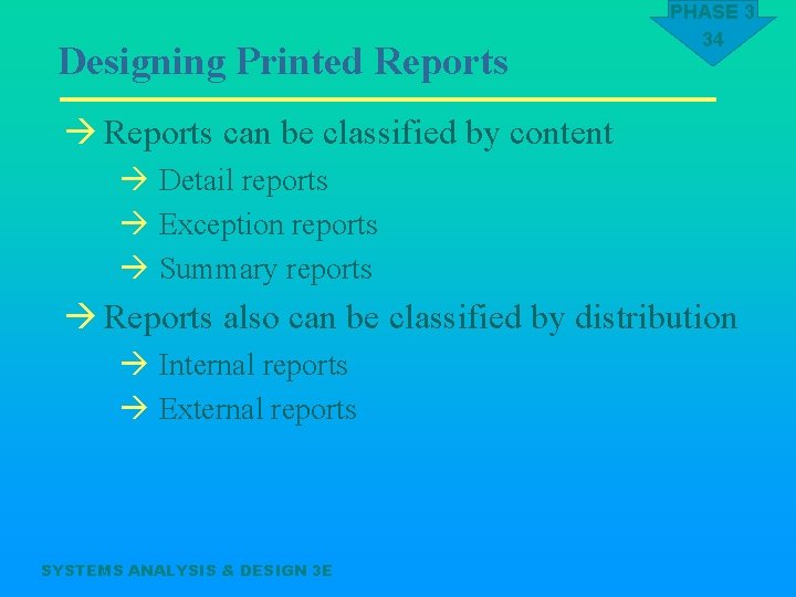 Designing Printed Reports PHASE 3 34 à Reports can be classified by content à