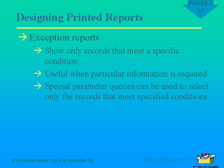 Designing Printed Reports PHASE 3 37 à Exception reports à Show only records that