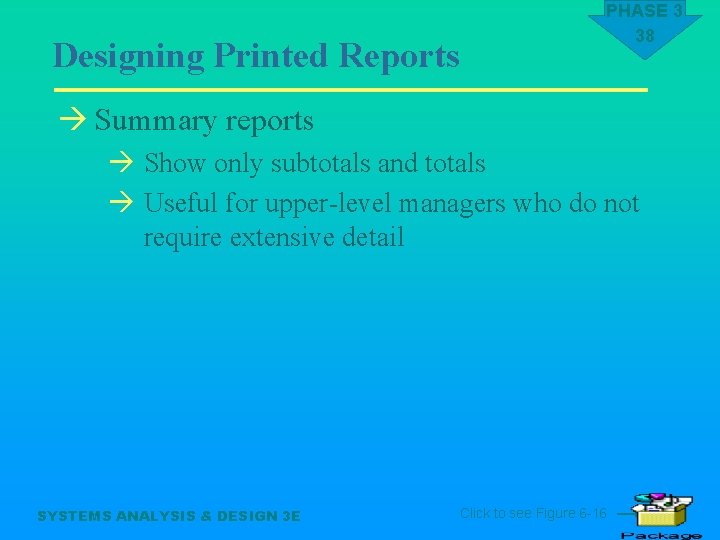 Designing Printed Reports PHASE 3 38 à Summary reports à Show only subtotals and