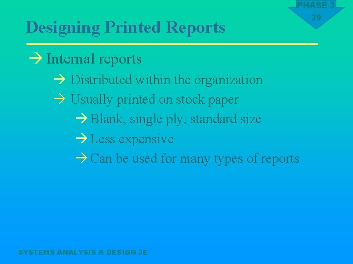 Designing Printed Reports PHASE 3 39 à Internal reports à Distributed within the organization