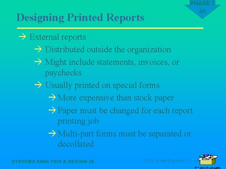 Designing Printed Reports PHASE 3 40 à External reports à Distributed outside the organization