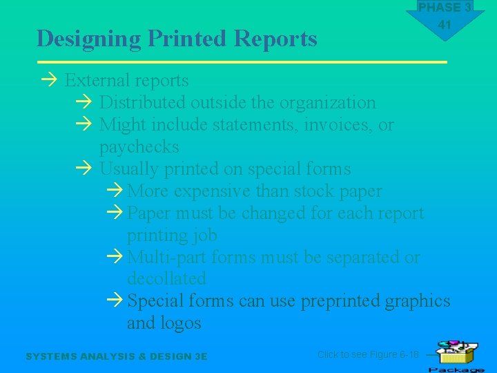 Designing Printed Reports PHASE 3 41 à External reports à Distributed outside the organization