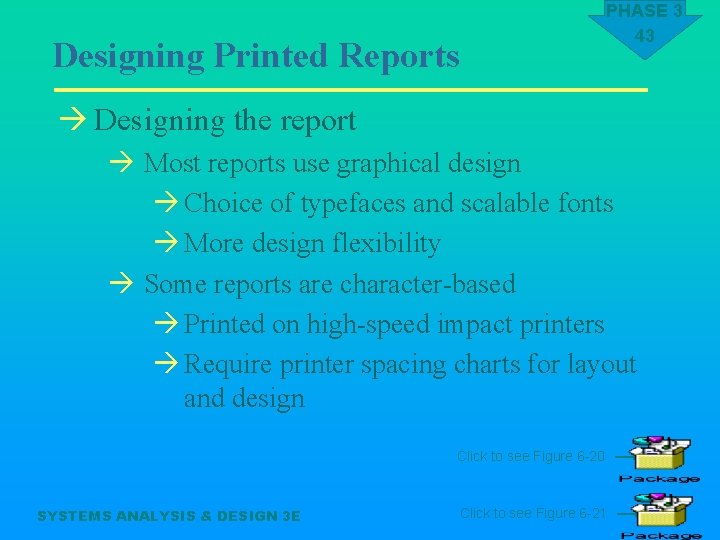 Designing Printed Reports PHASE 3 43 à Designing the report à Most reports use