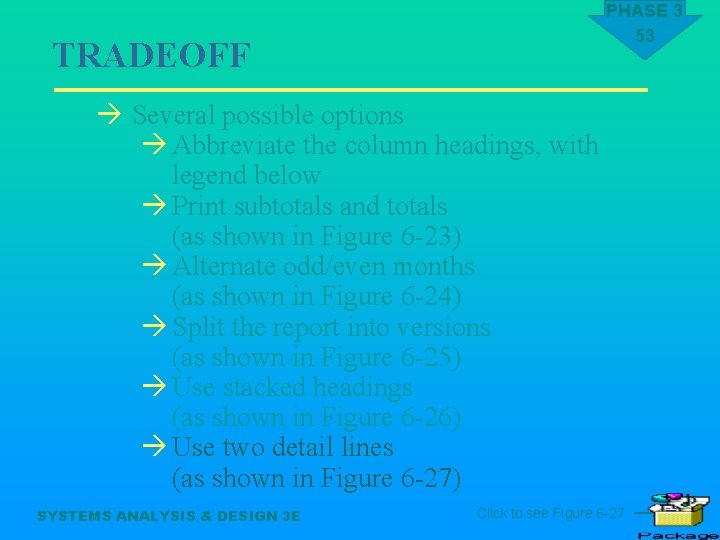 PHASE 3 53 TRADEOFF à Several possible options à Abbreviate the column headings, with