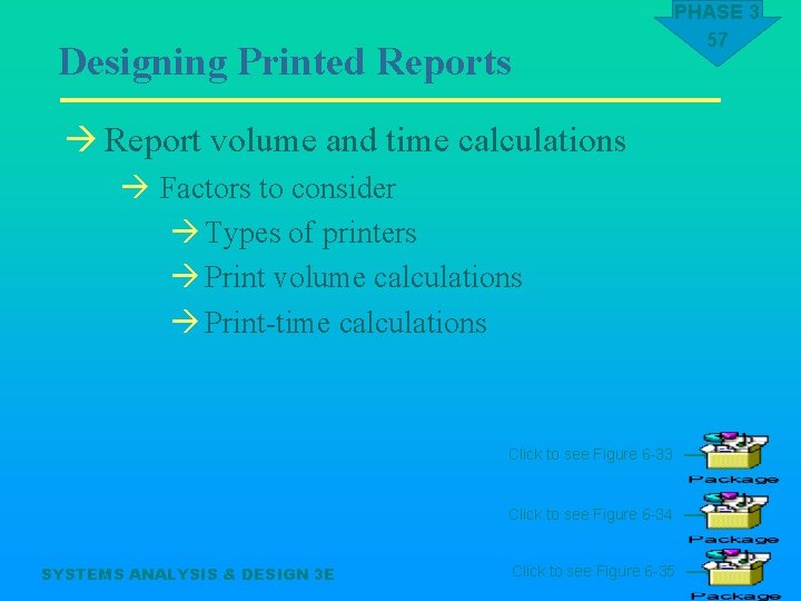 Designing Printed Reports PHASE 3 57 à Report volume and time calculations à Factors