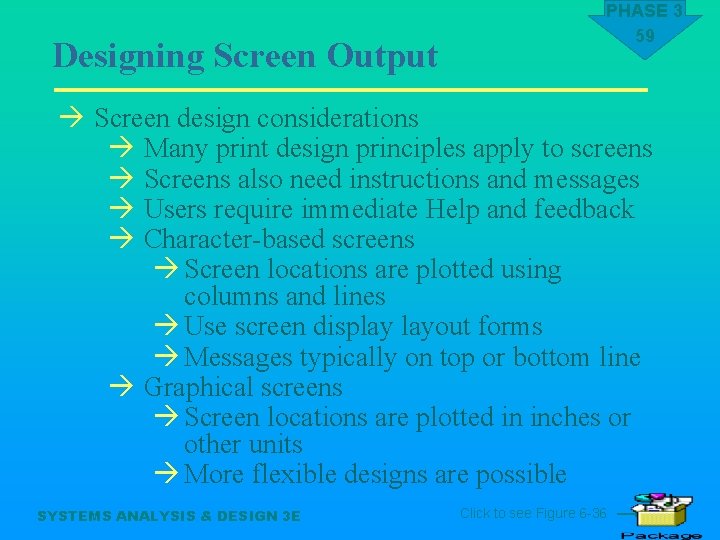 Designing Screen Output PHASE 3 59 à Screen design considerations à Many print design