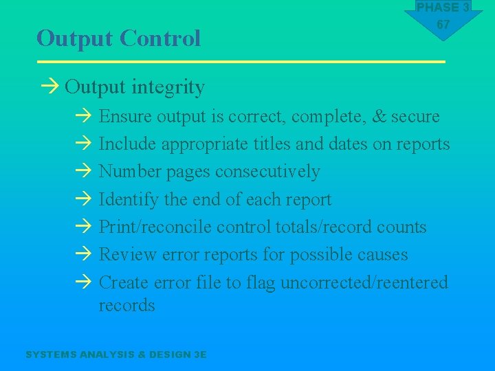 Output Control PHASE 3 67 à Output integrity à Ensure output is correct, complete,