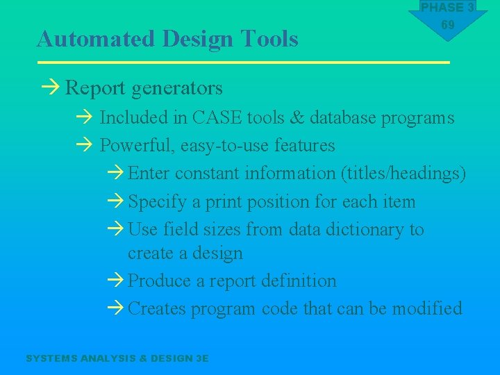 Automated Design Tools PHASE 3 69 à Report generators à Included in CASE tools