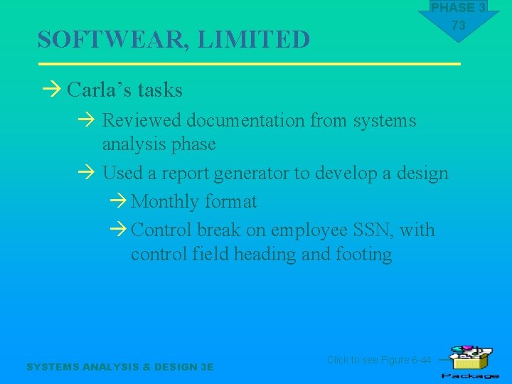 SOFTWEAR, LIMITED PHASE 3 73 à Carla’s tasks à Reviewed documentation from systems analysis