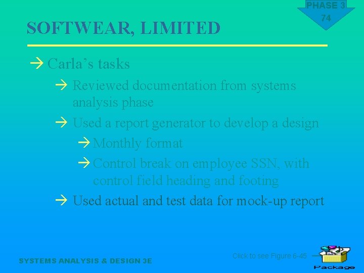 SOFTWEAR, LIMITED PHASE 3 74 à Carla’s tasks à Reviewed documentation from systems analysis