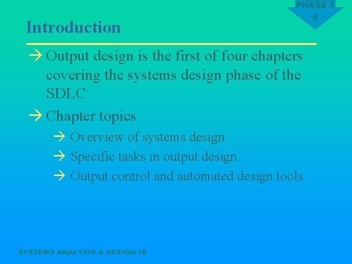 Introduction PHASE 3 8 à Output design is the first of four chapters covering