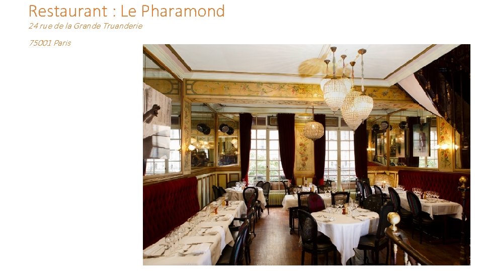 Restaurant : Le Pharamond 24 rue de la Grande Truanderie 75001 Paris 