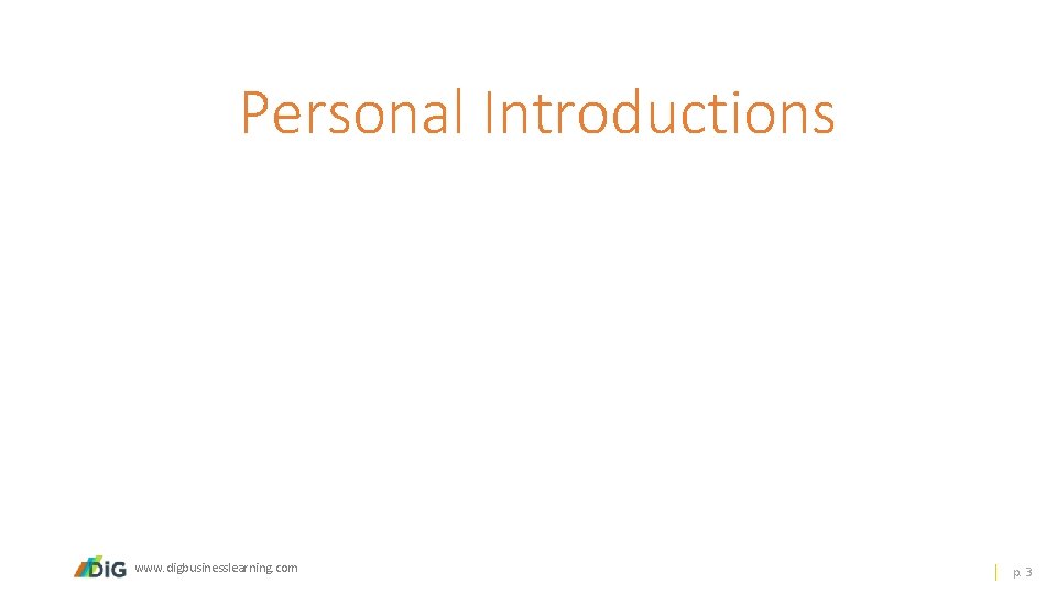Personal Introductions www. digbusinesslearning. com p. 3 