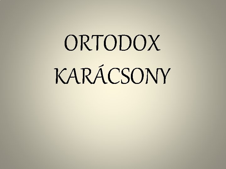 ORTODOX KARÁCSONY 