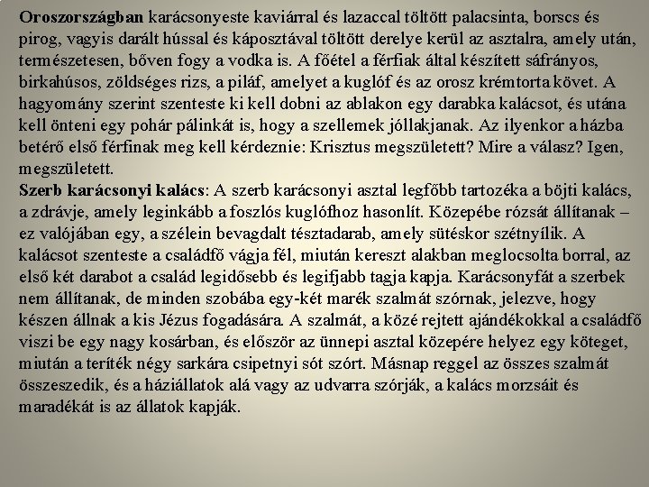 Oroszországban karácsonyeste kaviárral és lazaccal töltött palacsinta, borscs és pirog, vagyis darált hússal és