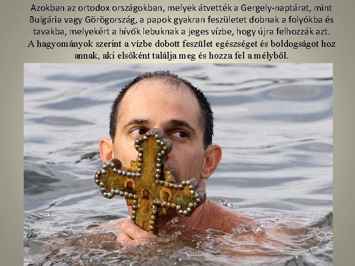 Azokban az ortodox országokban, melyek átvették a Gergely-naptárat, mint Bulgária vagy Görögország, a papok Azokban az ortodox országokban, melyek átvették a Gergely-naptárat, mint Bulgária vagy Görögország, a papok