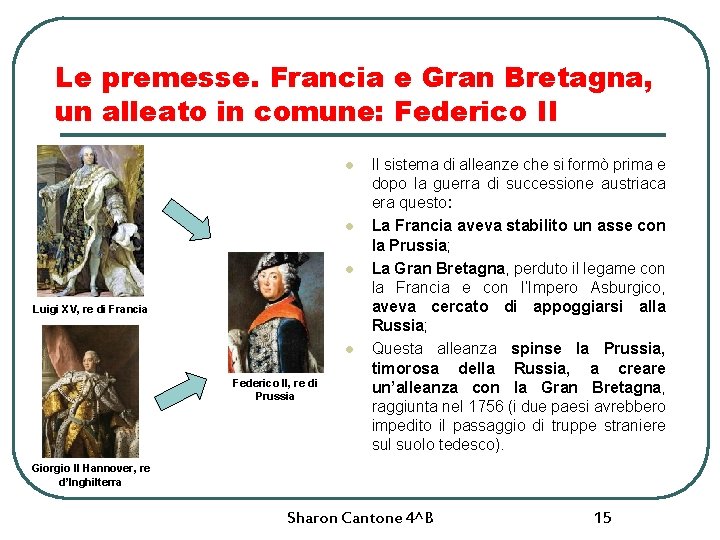 Le premesse. Francia e Gran Bretagna, un alleato in comune: Federico II l l