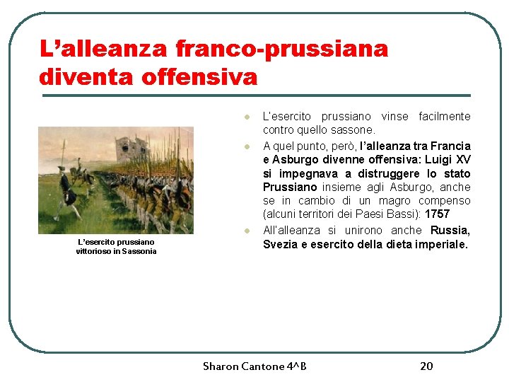 L’alleanza franco-prussiana diventa offensiva l l l L’esercito prussiano vittorioso in Sassonia L’esercito prussiano