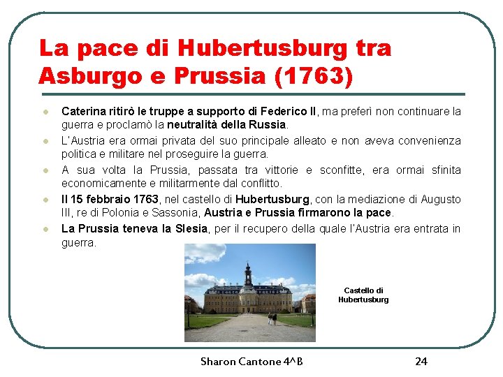 La pace di Hubertusburg tra Asburgo e Prussia (1763) l l l Caterina ritirò