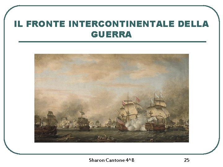 IL FRONTE INTERCONTINENTALE DELLA GUERRA Sharon Cantone 4^B 25 