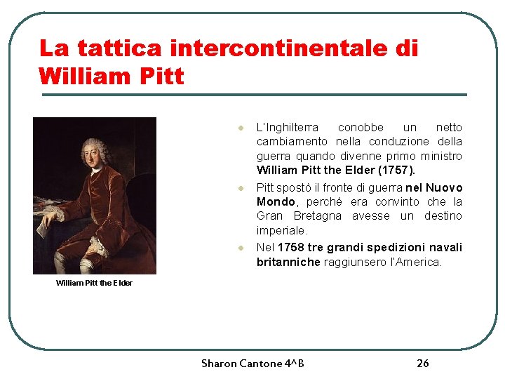 La tattica intercontinentale di William Pitt l l l L’Inghilterra conobbe un netto cambiamento