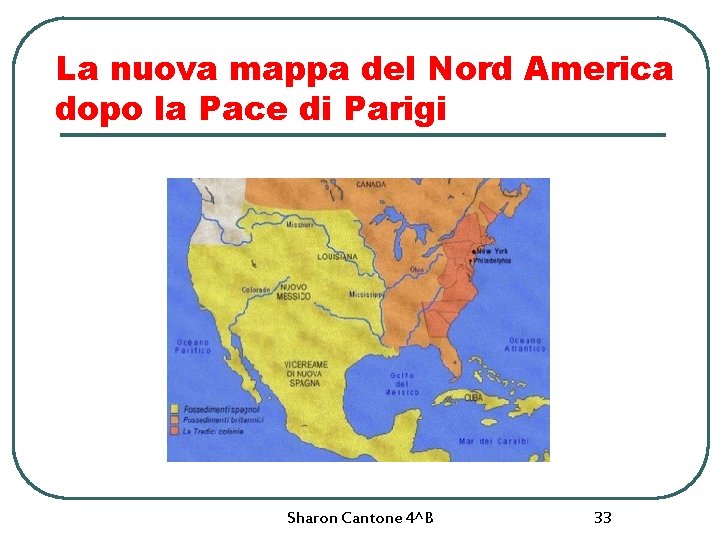 La nuova mappa del Nord America dopo la Pace di Parigi Sharon Cantone 4^B