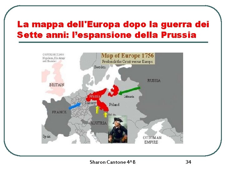 La mappa dell'Europa dopo la guerra dei Sette anni: l’espansione della Prussia Sharon Cantone