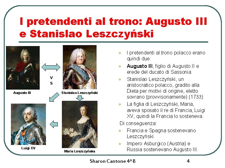 I pretendenti al trono: Augusto III e Stanislao Leszczyński I pretendenti al trono polacco