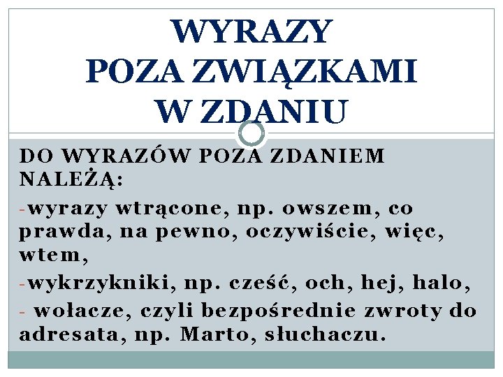 WYRAZY POZA ZWIĄZKAMI W ZDANIU DO WYRAZÓW POZA ZDANIEM NALEŻĄ: - wyrazy wtrącone, np.