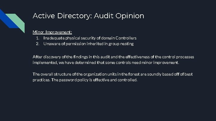 Active Directory: Audit Opinion Minor Improvement: 1. Inadequate physical security of domain Controllers 2.