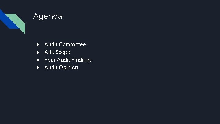 Agenda ● ● Audit Committee Adit Scope Four Audit Findings Audit Opinion 